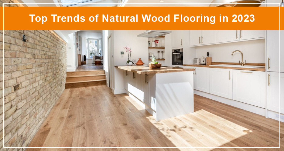 top-trends-of-natural-wood-flooring-in-2023